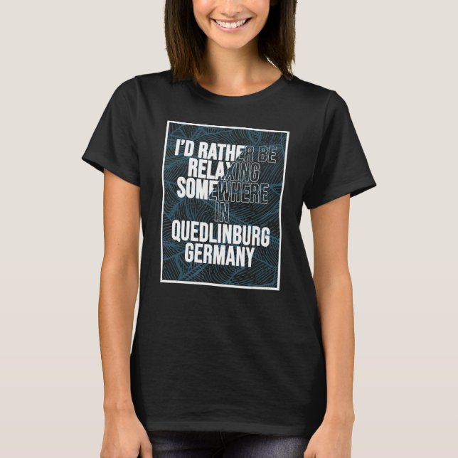 Camiseta Eu Preferencialmente Estaria Relaxando Em Quedlinb (Frente)