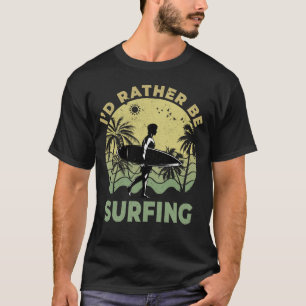 Camiseta Eu Preferencialmente Estaria Surfando Surf De Surf
