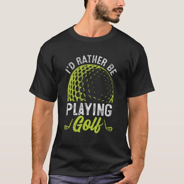 Camiseta Eu Preferencialmente Jogando Golfe (Frente)
