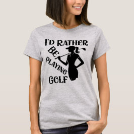 Camiseta Eu Preferencialmente Jogando Golfe, Mulheres Engra