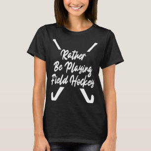 Camiseta Eu Preferencialmente Jogando Hockey Field Hockey P