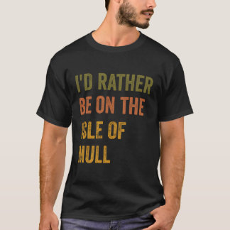 Camiseta Eu Preferencialmente Na Ilha De Mull Retro Vintage