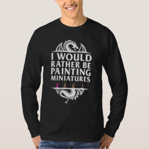 Camiseta Eu Preferencialmente pintando Miniaturas Tabletop