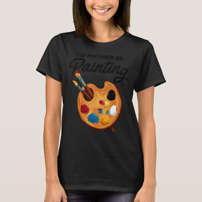 Camiseta Eu Preferencialmente Pintor Pintor Pintor Trabalho (Frente)