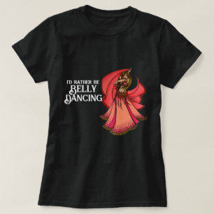 Camiseta Eu preferencialmente ser a Belly Dançando