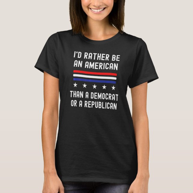 Camiseta Eu Preferencialmente Ser Americano Do Que Democrat (Frente)
