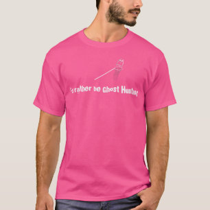Camiseta Eu Preferencialmente Ser Fantasma Caçando Fantasma