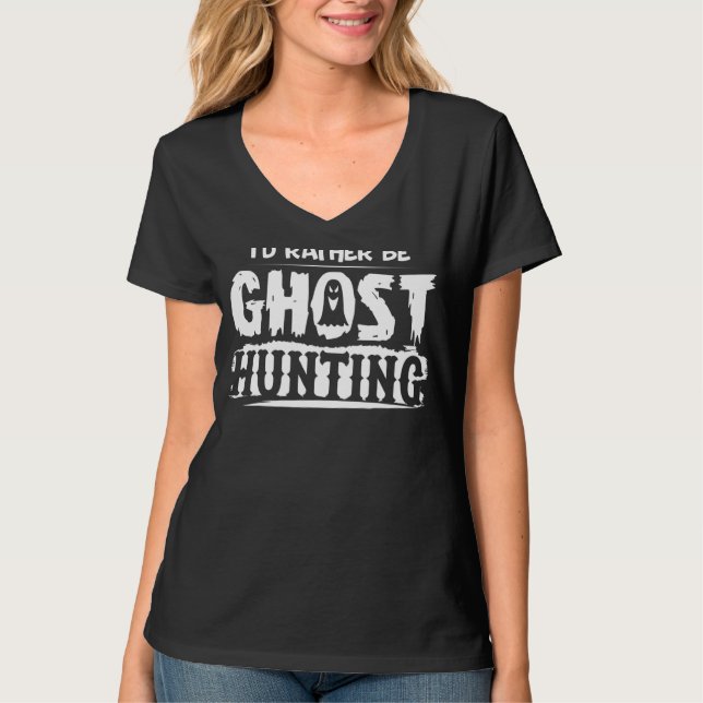 Camiseta Eu Preferencialmente Ser Fantasma Caçando O Hallow (Frente)