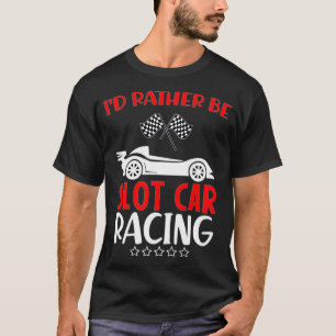 Camiseta Eu Preferencialmente Slot Car Racing amantes de ca