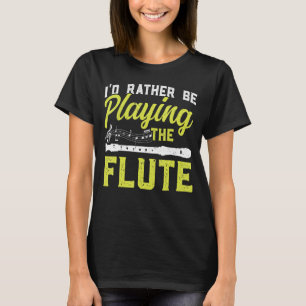 Camiseta Eu Preferencialmente Tocando A Flauta Flautista