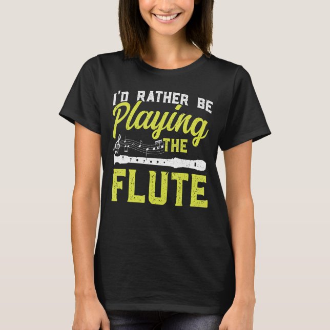 Camiseta Eu Preferencialmente Tocando A Flauta Flautista (Frente)
