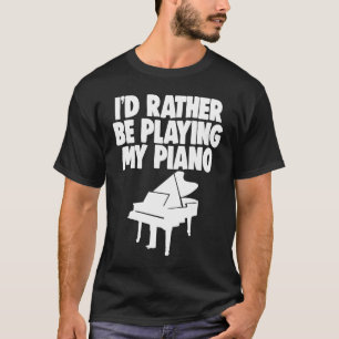 Camiseta Eu Preferencialmente Tocando Pianista