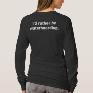 Camiseta Eu preferencialmente waterboarding