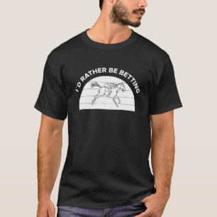 Camiseta Eu Preferiria Apostar Apostas em Corridas de Caval