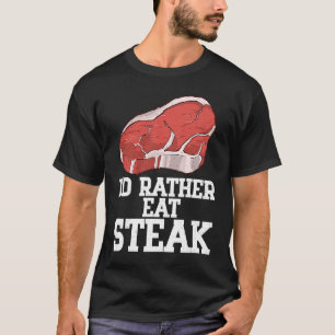 Camiseta Eu Preferiria Comer Bife Cru Carne de Bife Comida