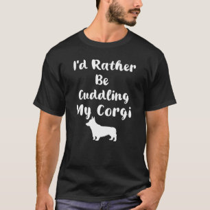 Camiseta Eu Preferiria Estar Abraçando Meu Corgi