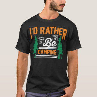 Camiseta eu preferiria estar acampando presente engraçado d