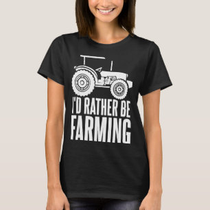 Camiseta Eu Preferiria Estar Agricultando Presentes Engraça