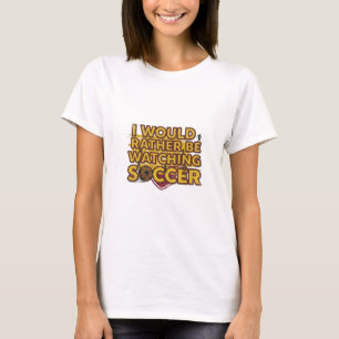Camiseta Eu preferiria estar assistindo futebol