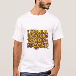 Camiseta Eu preferiria estar assistindo futebol