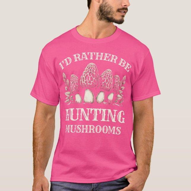 Camiseta Eu Preferiria Estar Caçando Cogumelos Coletor de C (Frente)