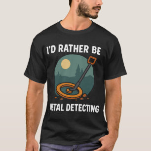 Camiseta Eu Preferiria Estar Caçando Tesouros com Detector