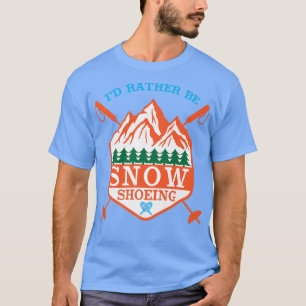 Camiseta Eu Preferiria Estar Calçando Neve