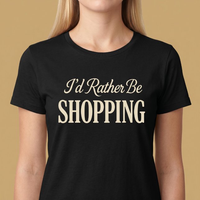 Camiseta Eu Preferiria Estar Comprando (Criador carregado)
