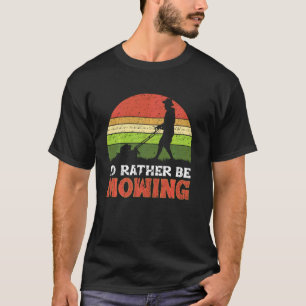 Camiseta Eu Preferiria Estar Cortando Cortador de Grama Ja