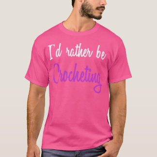 Camiseta Eu Preferiria Estar Crochetando Tricô