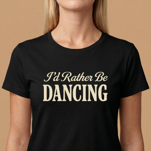 Camiseta Eu Preferiria Estar Dançando
