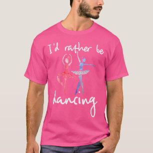 Camiseta Eu Preferiria Estar Dançando Bailarina de Ballet