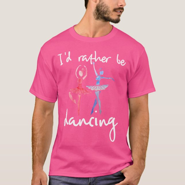 Camiseta Eu Preferiria Estar Dançando Bailarina de Ballet (Frente)