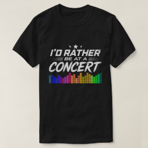 Camiseta Eu Preferiria Estar Em Um Concerto Amante Da Músic