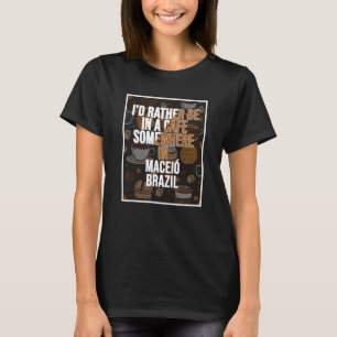 Camiseta Eu Preferiria Estar Em Uma Cafeteria Em Algum Luga