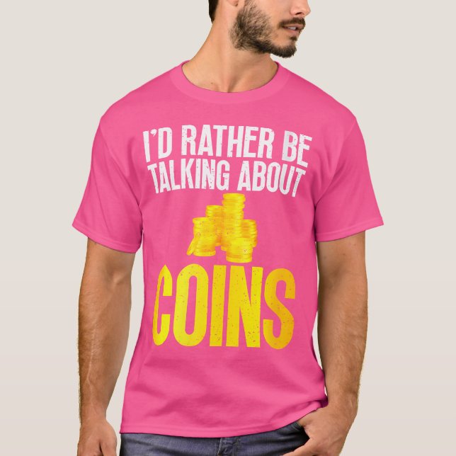 Camiseta Eu Preferiria Estar Falando Sobre Coleção De Moeda (Frente)