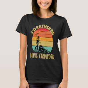 Camiseta Eu preferiria estar fazendo Trabalho de Jardim Ja