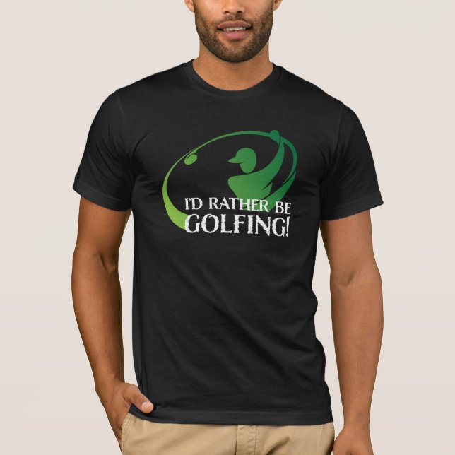 Camiseta Eu Preferiria Estar Jogando Golfe Esportes Equipam (Frente)