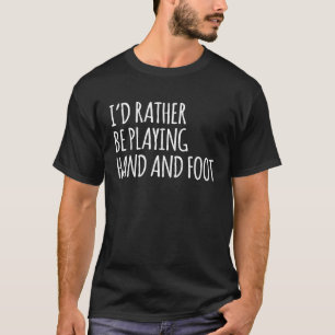 Camiseta Eu Preferiria Estar Jogando o Jogo de Cartas Hand