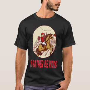 Camiseta Eu Preferiria Estar Montando Cavalos Estábulos Mon