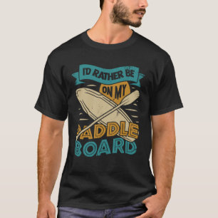Camiseta Eu Preferiria Estar Na Minha Prancha de Remo