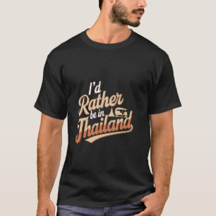 Camiseta Eu Preferiria Estar Na Tailândia Como Bandeira Tai