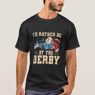 Camiseta Eu Preferiria Estar No Derby Citação Para Uma Demo