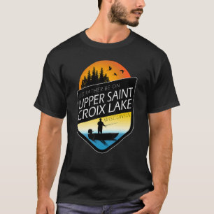 Camiseta Eu Preferiria Estar No Lago Upper Saint Croix Wisc