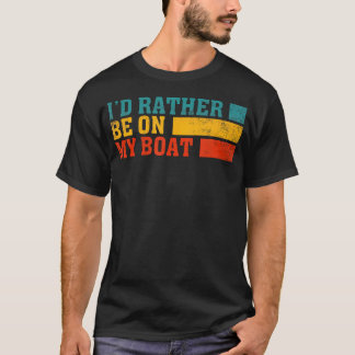Camiseta Eu Preferiria Estar No Meu Barco Capitão Navegando