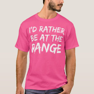 Camiseta Eu Preferiria Estar No Tiroteio Entusiasta De Arma