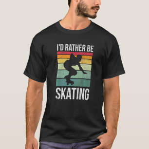 Camiseta Eu Preferiria Estar Patinando Para Um Patinador So