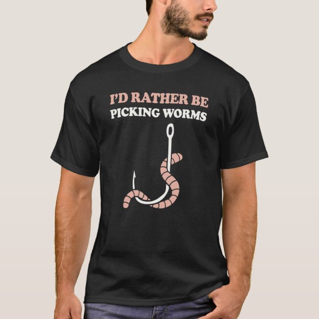Camiseta Eu Preferiria Estar Pescando Minhocas Minhoca Num  (Frente)