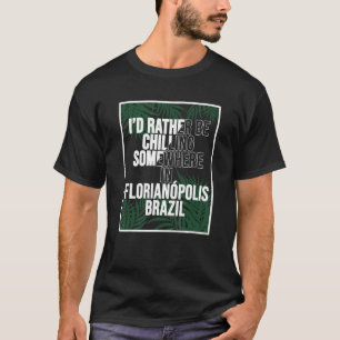 Camiseta Eu Preferiria Estar Relaxando em Algum Lugar em Fl