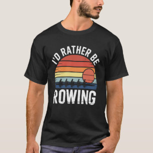 Camiseta Eu Preferiria Estar Remando Remador Divertido Equi